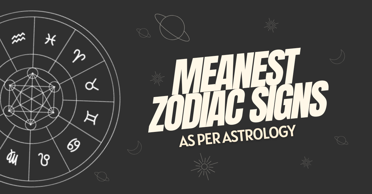 Meanest Zodiac Signs As Per Astrology