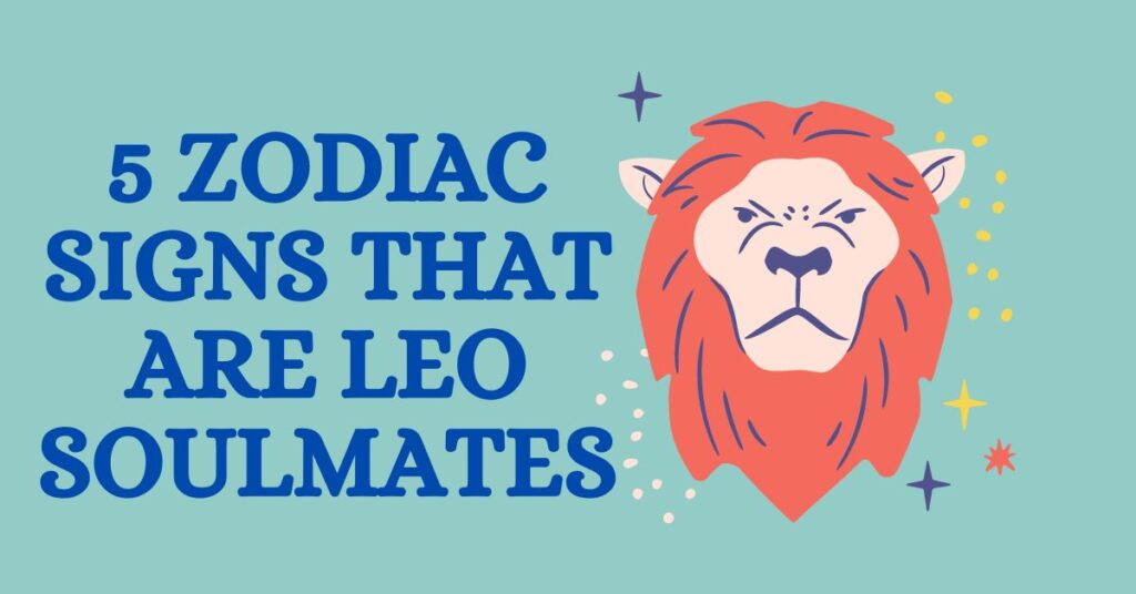 Illustration of a lion's head with text '5 Zodiac Signs That Are Leo Soulmates'