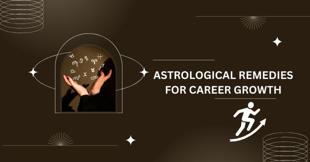 Astrological Remedies For Career Growth