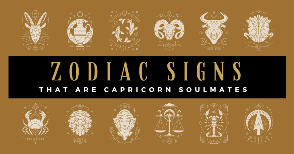 Zodiac signs illustration with text 'Zodiac Signs That Are Capricorn Soulmates' on a gold color background.