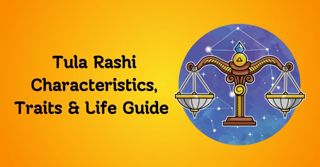 Tula Rashi Characteristics, Traits & Life Guide